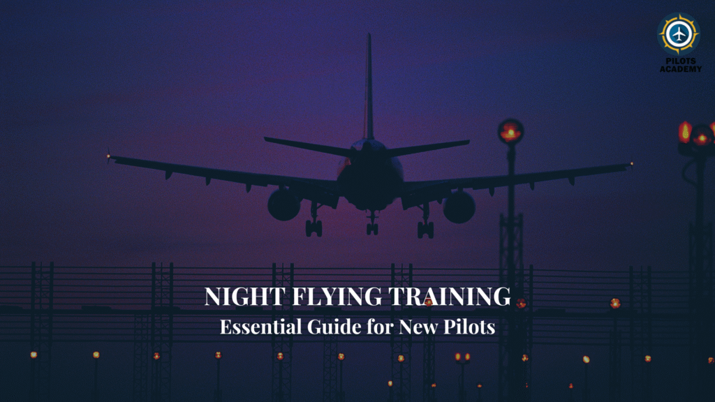 Night Flying Training: Essential Guide for New Pilots