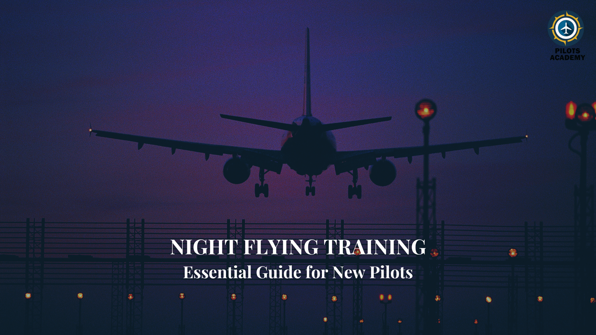 Night Flying Training: Essential Guide for New Pilots