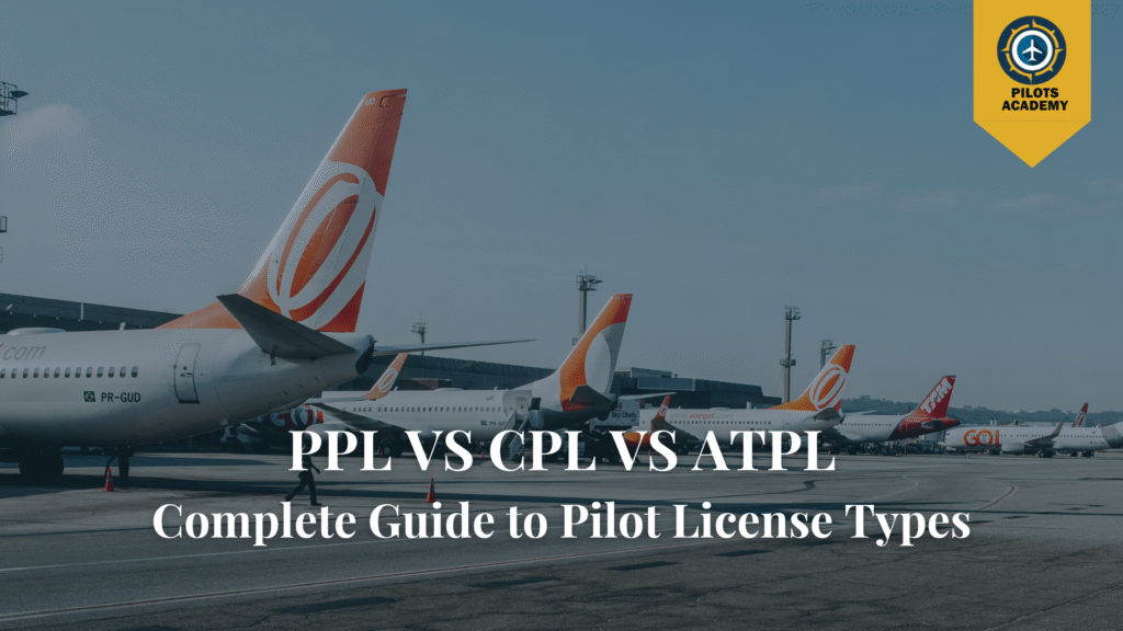 PPL vs CPL vs ATPL: Complete Guide to Pilot License Types
