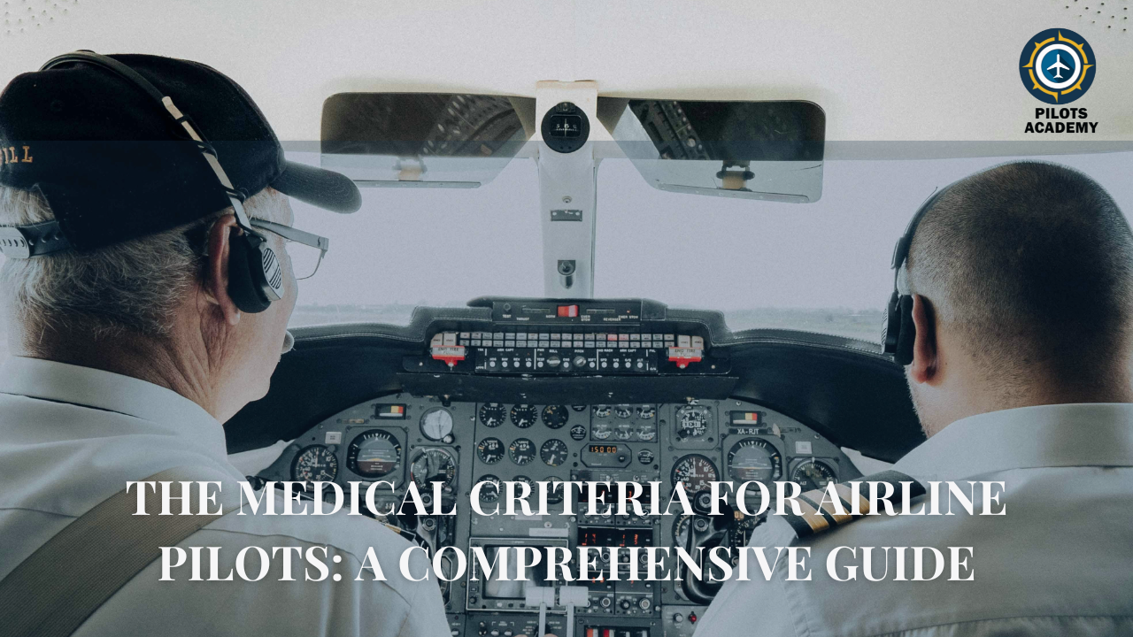 The Medical Criteria for Airline Pilots: A Comprehensive Guide
