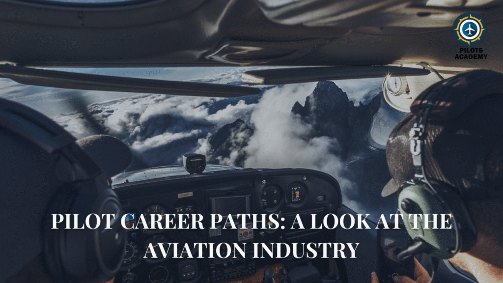 Pilot Career Paths: A Look at the Aviation Industry