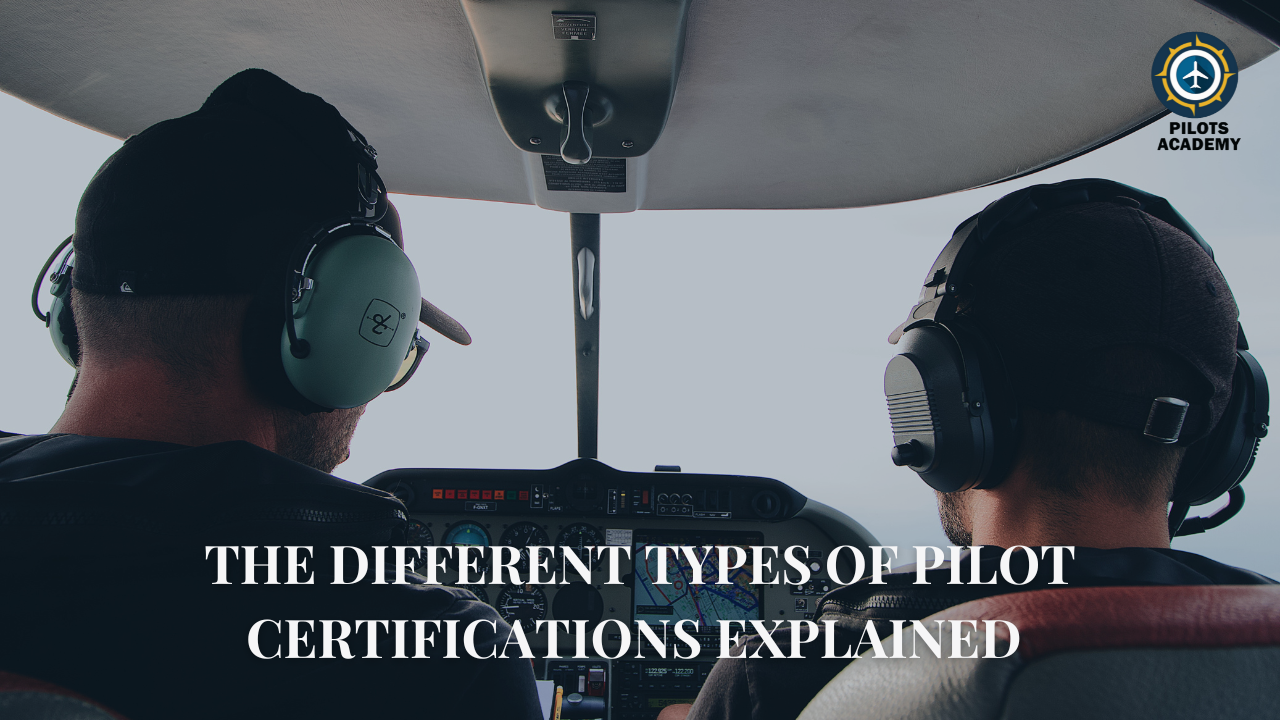 The Different Types of Pilot Certifications Explained