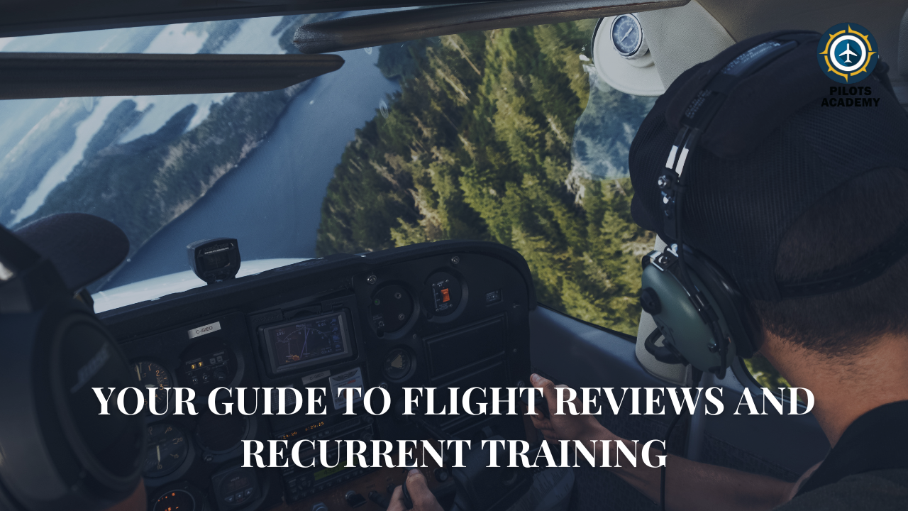 Your Guide to Flight Reviews and Recurrent Training