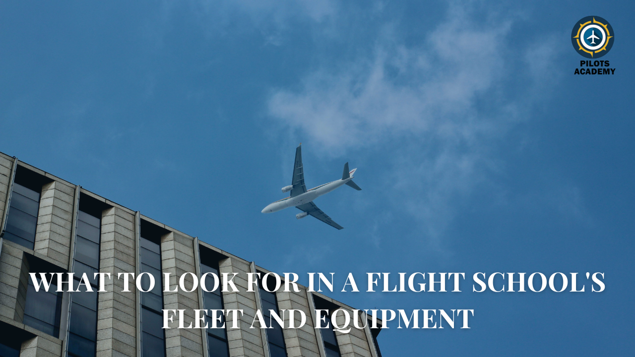What to Look for in a Flight School's Fleet and Equipment