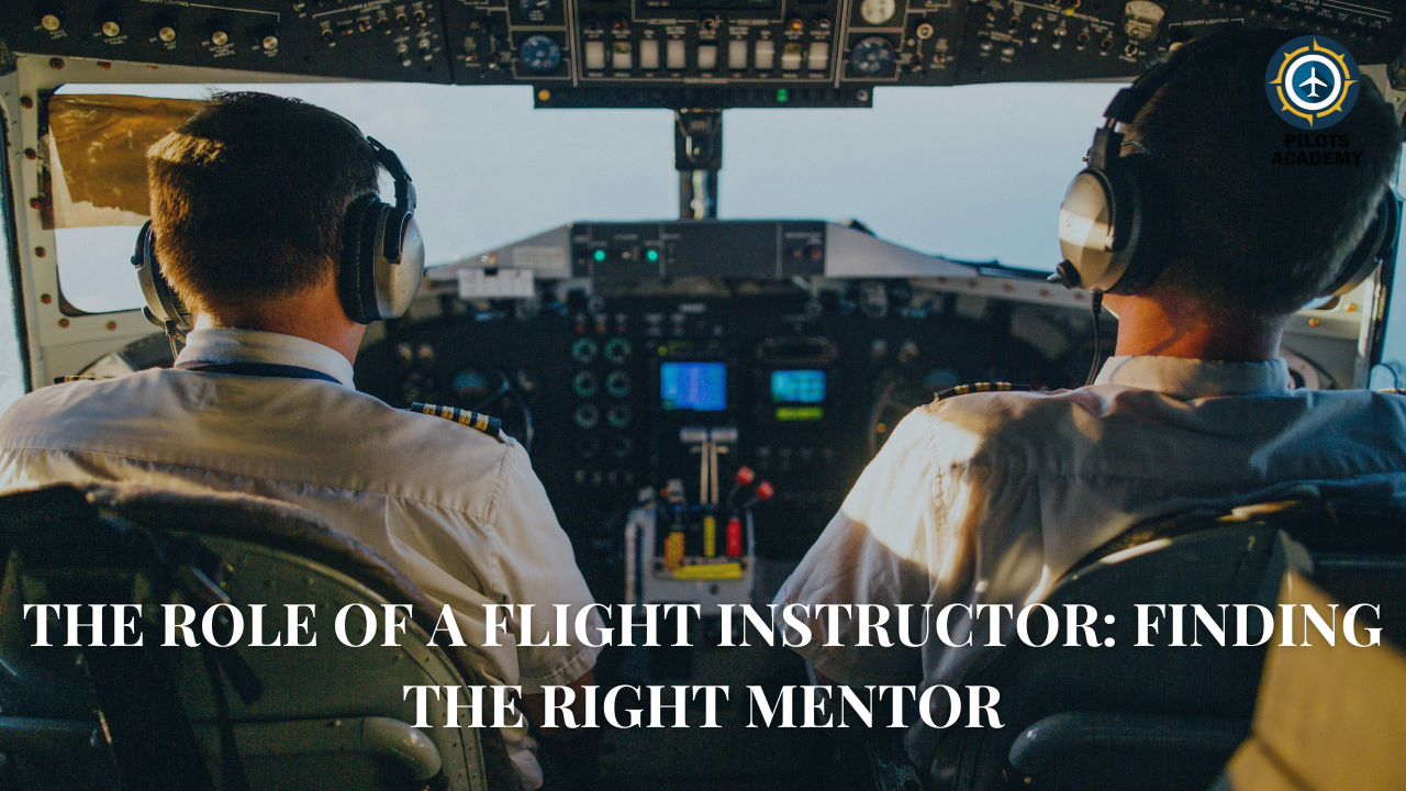 The Role of a Flight Instructor: Finding the Right Mentor