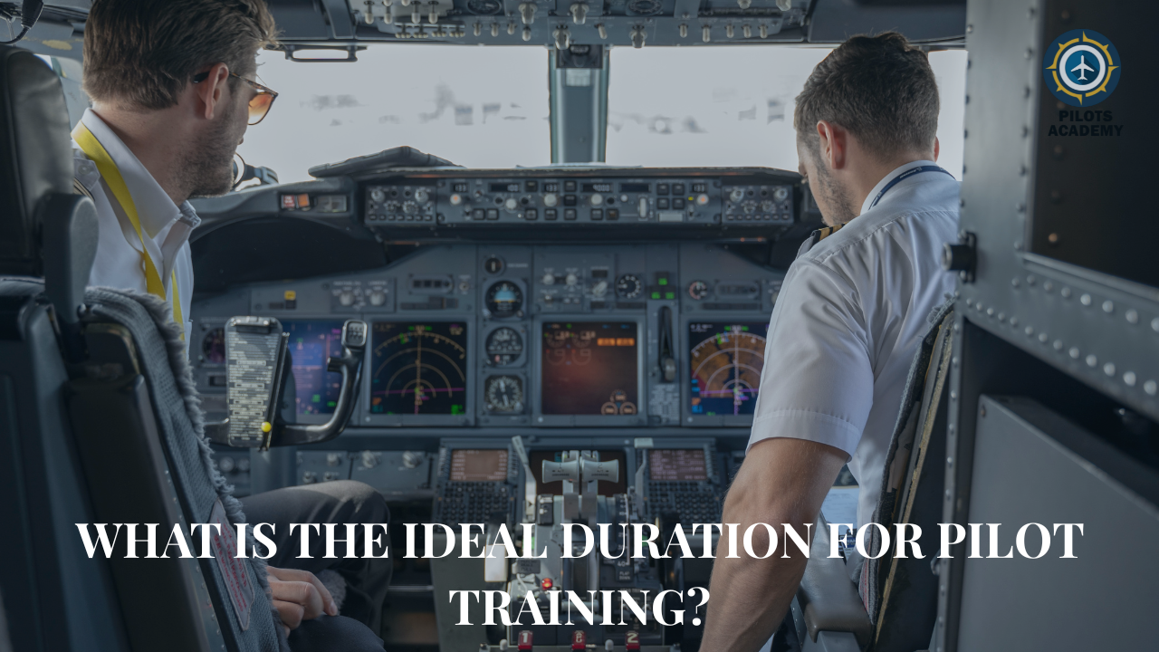 What Is the Ideal Duration for Pilot Training?