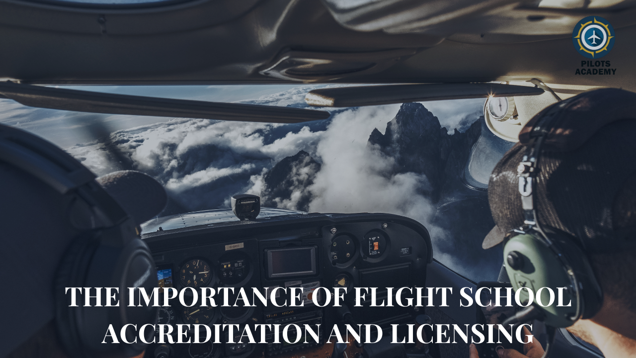 The Importance of Flight School Accreditation and Licensing