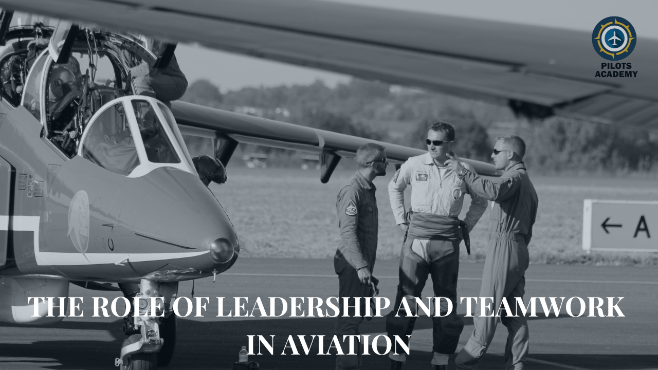 The Role of Leadership and Teamwork in Aviation