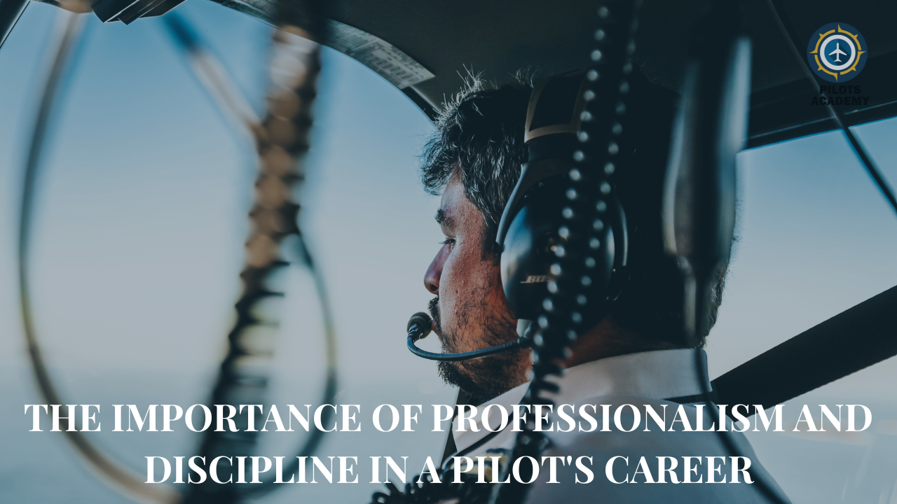 The Importance of Professionalism and Discipline in a Pilot's Career