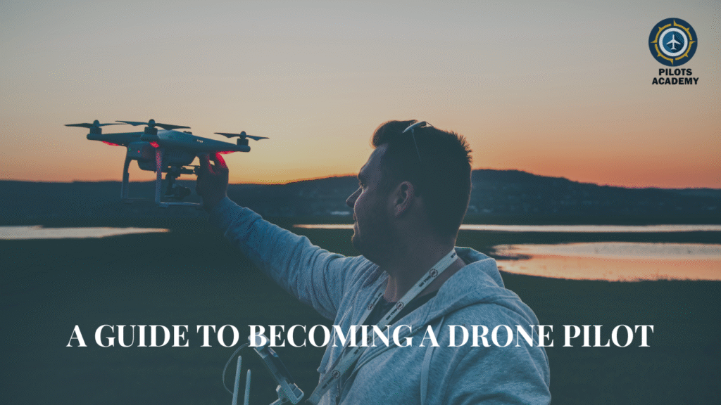 A Guide to Becoming a Drone Pilot