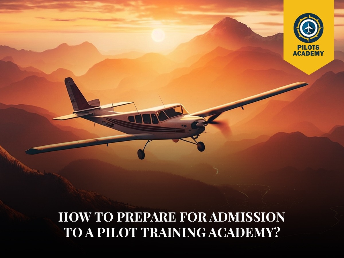How to Prepare for Admission to a Pilot Training Academy?