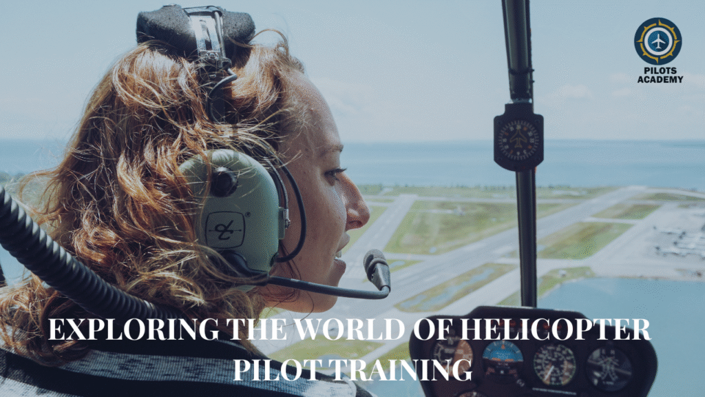 Exploring the World of Helicopter Pilot Training