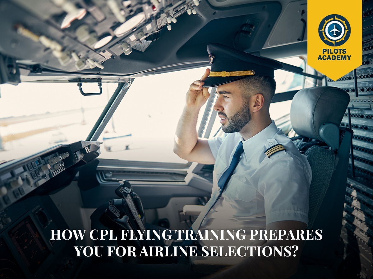 How CPL Flying Training Prepares You for Airline Selections?